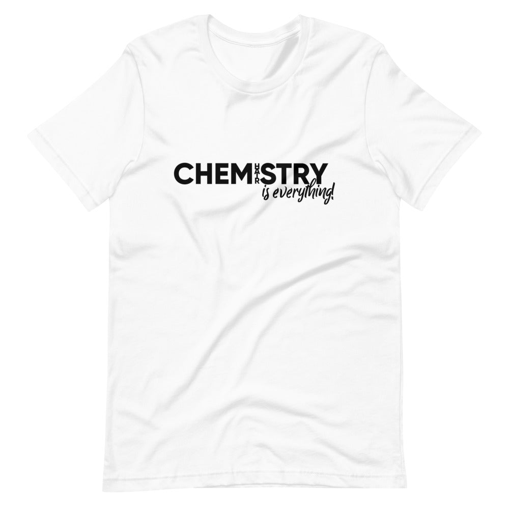 Chemhairstry Is Everything Tee